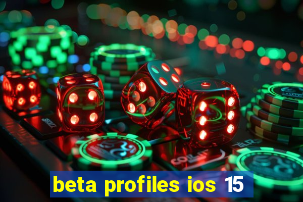 beta profiles ios 15